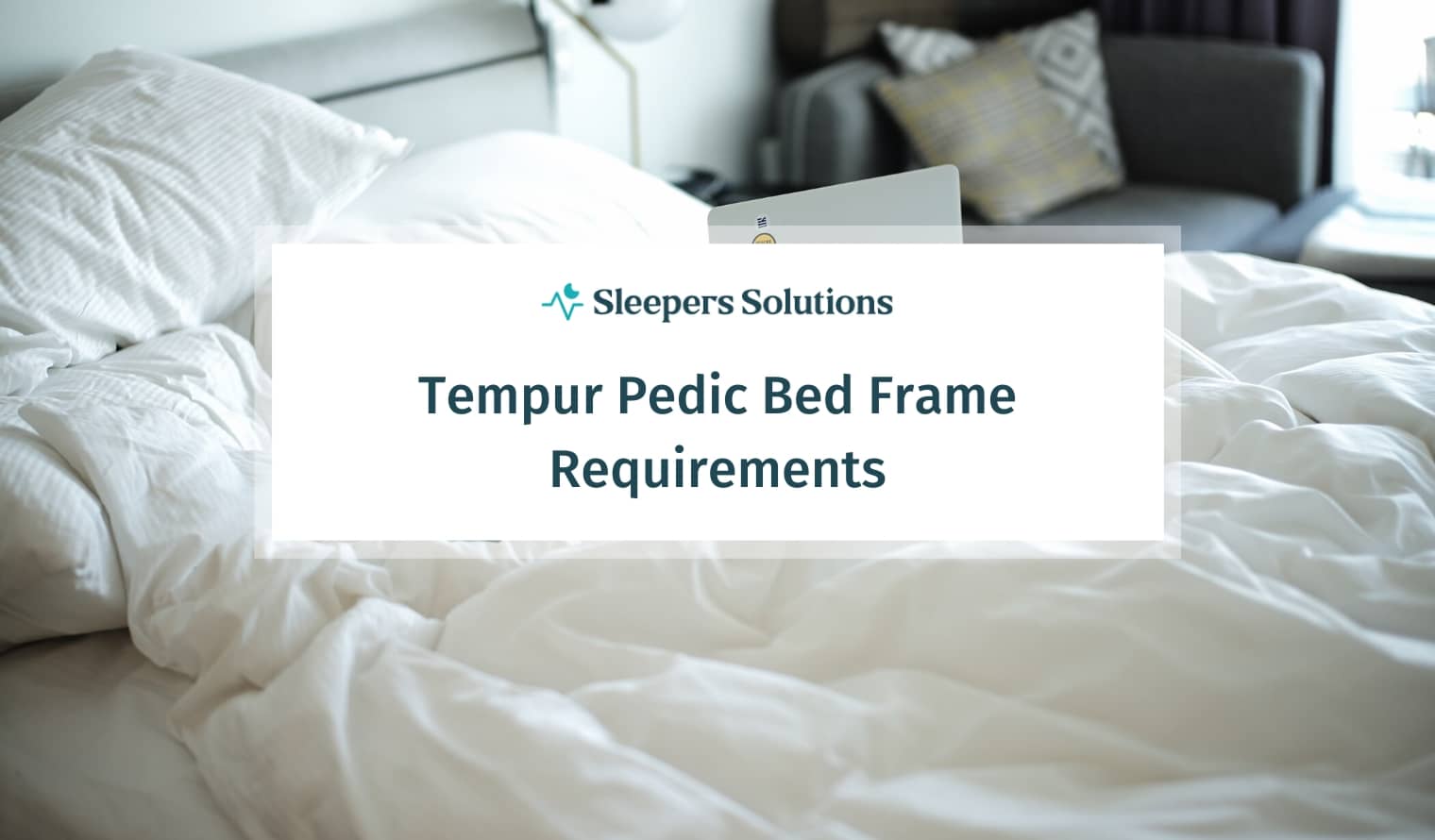 Tempur Pedic Bed Frame Requirements | 2022 Guide