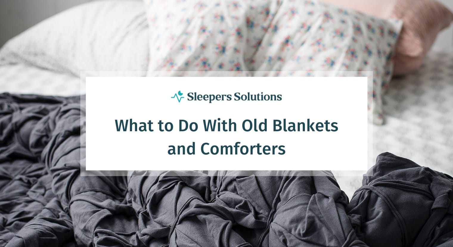 What to Do With Old Blankets and Comforters