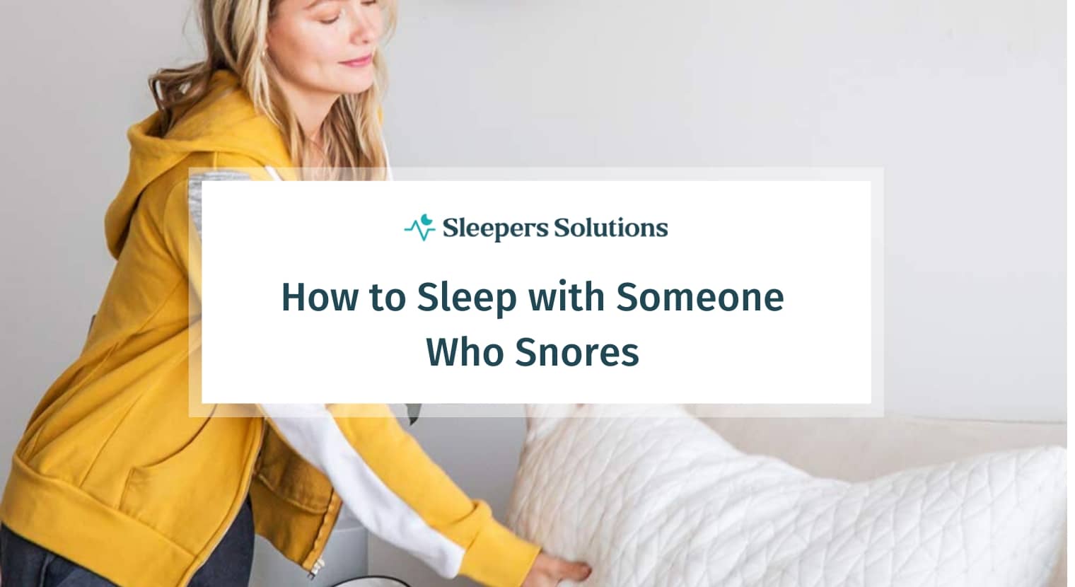 How to Sleep with Someone Who Snores