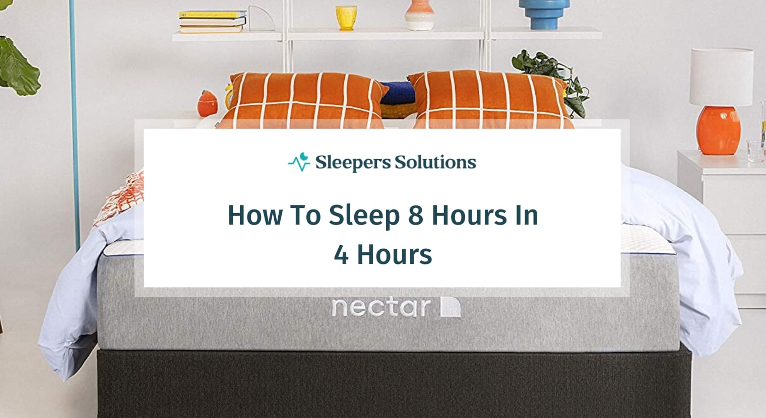 How to Sleep 8 Hours in 4 Hours