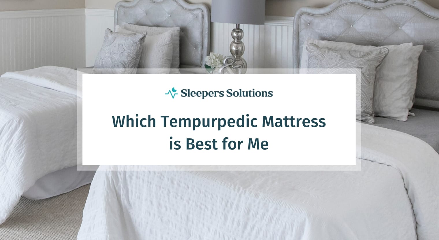Which Tempurpedic Mattress is Best for Me