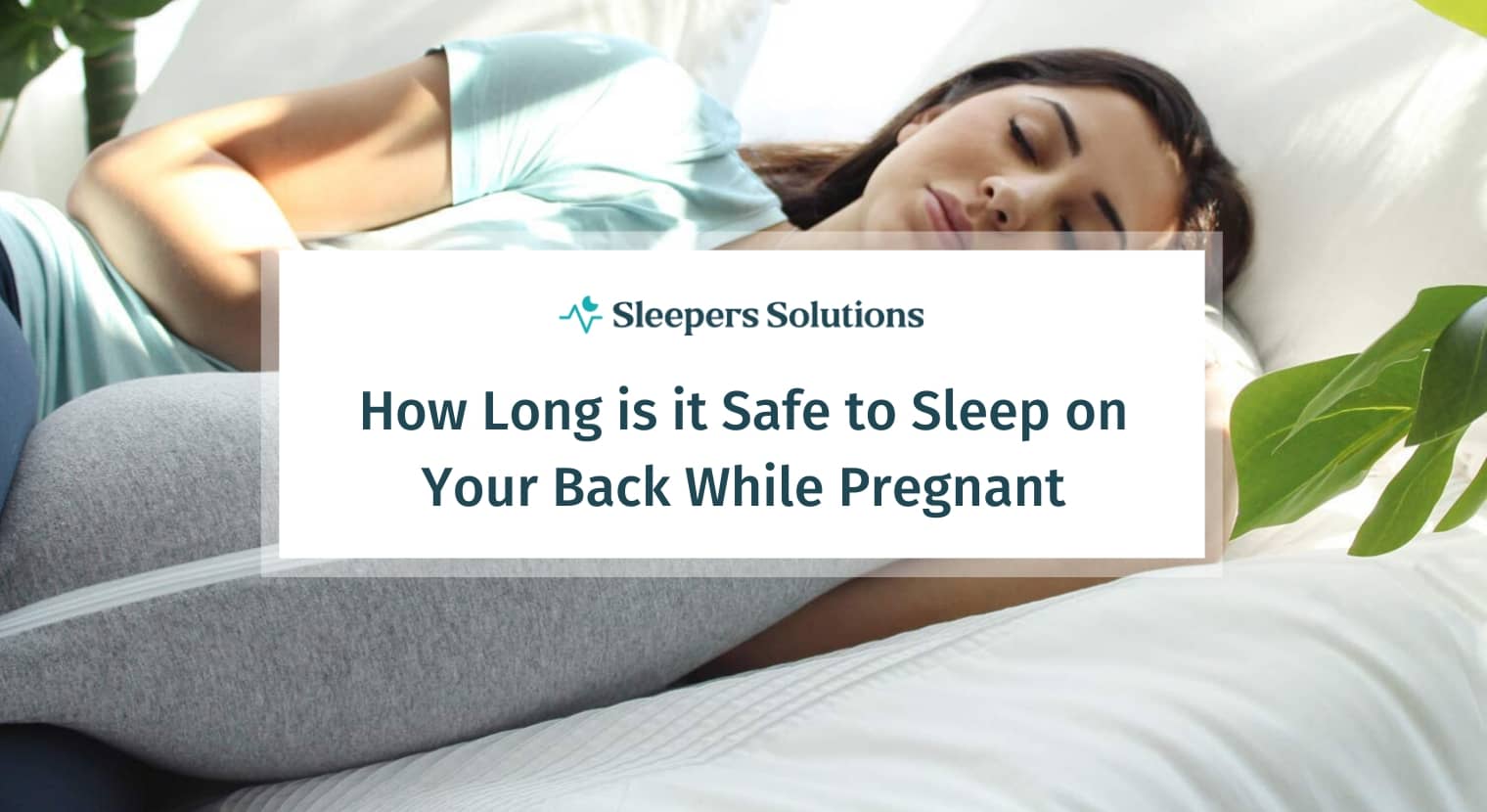 How Long is it Safe to Sleep on Your Back While Pregnant?