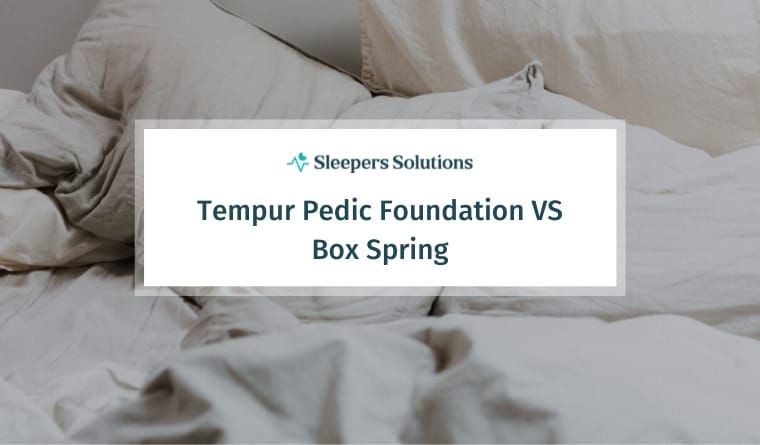 Tempur Pedic Foundation VS Box Spring